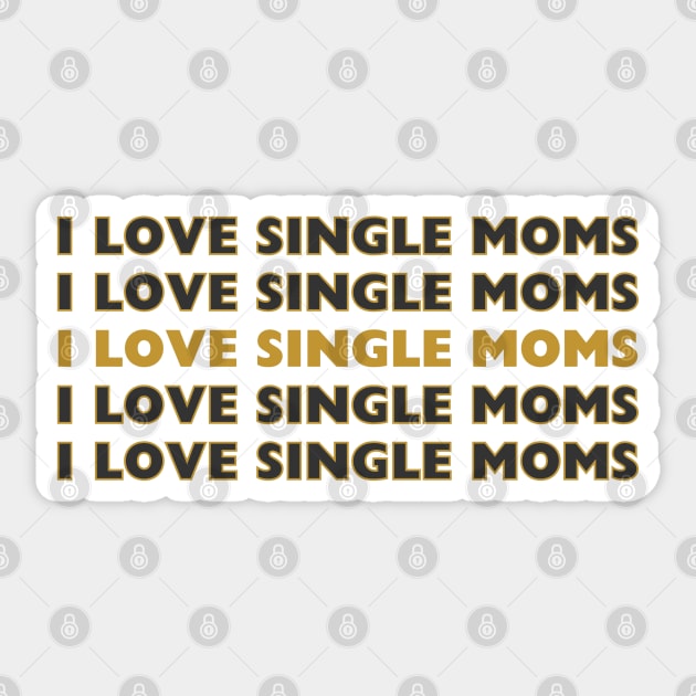 i love single moms Sticker by lady and lord